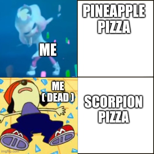 PINEAPPLE PIZZA SCORPION PIZZA ME ME ( DEAD ) | made w/ Imgflip meme maker