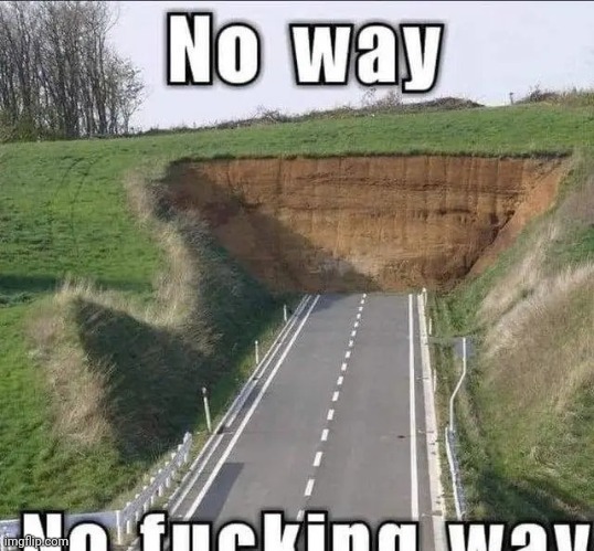 No way | image tagged in no way | made w/ Imgflip meme maker