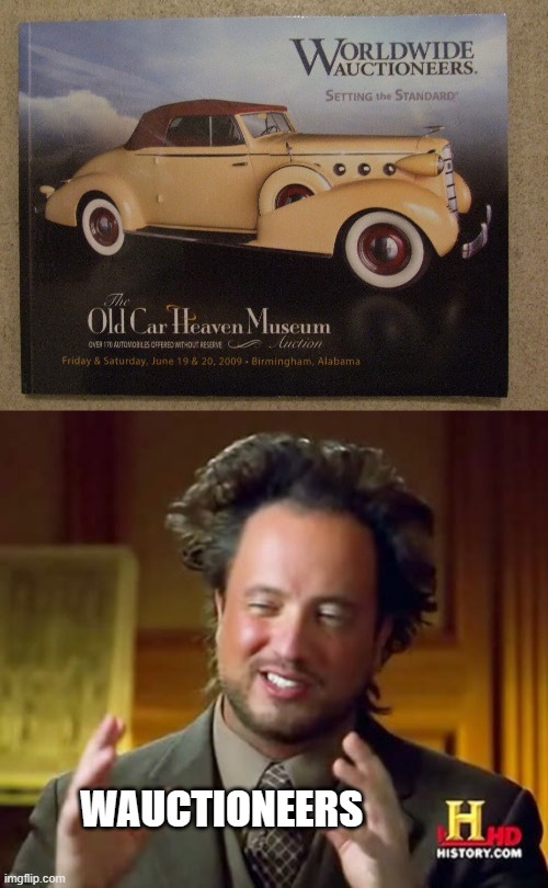 Because wauctioneers. | WAUCTIONEERS | image tagged in memes,ancient aliens,wordplay | made w/ Imgflip meme maker