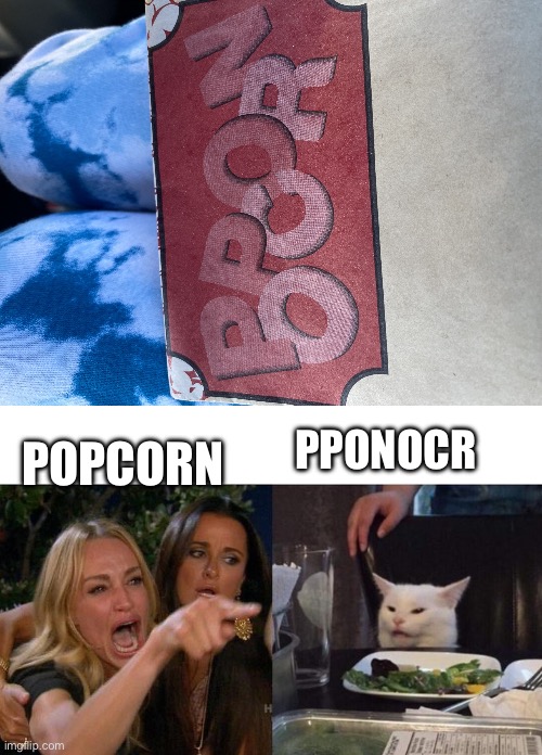 Got pponocr at the movie theater today | POPCORN; PPONOCR | image tagged in popcorn,memes,woman yelling at cat | made w/ Imgflip meme maker