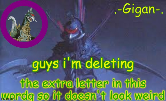k.bh | guys i'm deleting; the extra letter in this wordg so it doesn't look weird | made w/ Imgflip meme maker