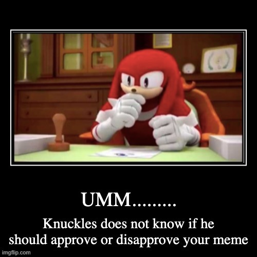 knuckles umm... | image tagged in knuckles umm | made w/ Imgflip meme maker