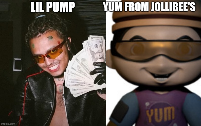 bruh |  LIL PUMP; YUM FROM JOLLIBEE'S | image tagged in lil pump,jollibee's,jolly,funny,soundcloud,rap | made w/ Imgflip meme maker