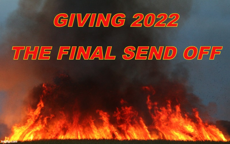 2022 SEND OFF | GIVING 2022; THE FINAL SEND OFF | image tagged in new year | made w/ Imgflip meme maker