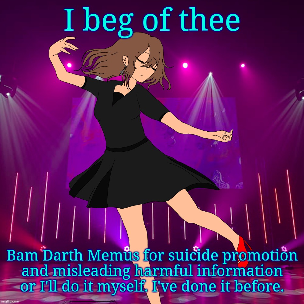 @Owners (and *ban) | I beg of thee; Bam Darth Memus for suicide promotion and misleading harmful information or I'll do it myself. I've done it before. | image tagged in irene isaac genderbend | made w/ Imgflip meme maker