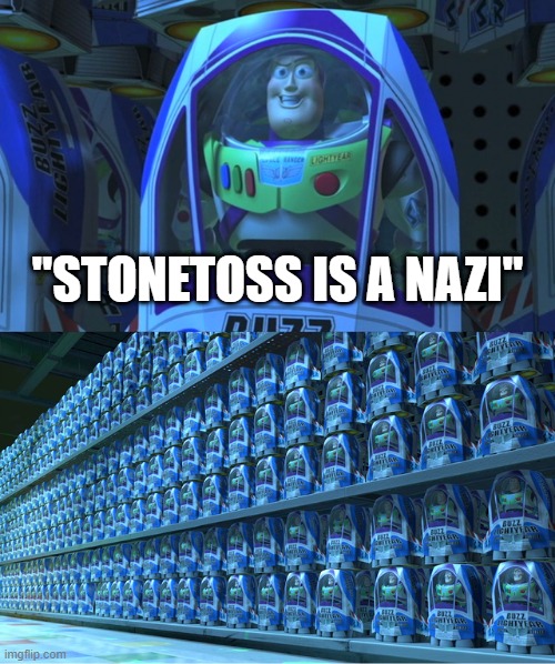 Twitter be like: | "STONETOSS IS A NAZI" | image tagged in buzz lightyear clones,stonetoss,memes,funny | made w/ Imgflip meme maker