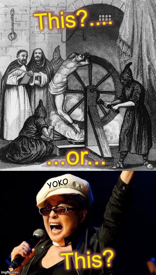 Decisions, decisions!... Sometimes, choices aren't easy to make. | YOKO | image tagged in yoko ono,torture,torture rack wheel | made w/ Imgflip meme maker
