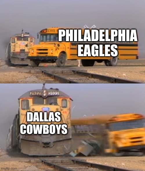 Week 16 be like | PHILADELPHIA EAGLES; DALLAS COWBOYS | image tagged in a train hitting a school bus,philadelphia eagles,dallas cowboys | made w/ Imgflip meme maker