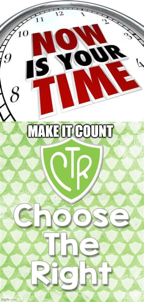 Choose The Right | MAKE IT COUNT | made w/ Imgflip meme maker