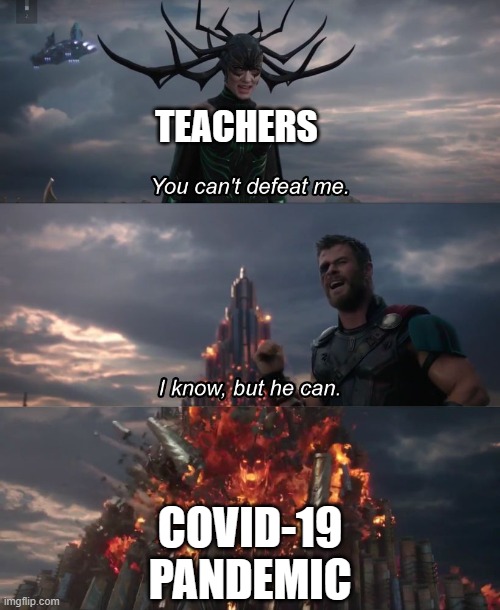 I know, but he can | TEACHERS; COVID-19 PANDEMIC | image tagged in i know but he can | made w/ Imgflip meme maker