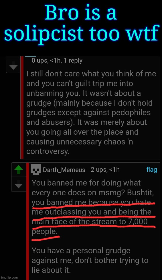 Bro is a solipcist too wtf | made w/ Imgflip meme maker