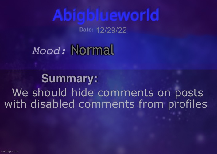 This is good because we don’t need replies we can’t see... | 12/29/22; Normal; We should hide comments on posts with disabled comments from profiles | image tagged in abigblueworld | made w/ Imgflip meme maker