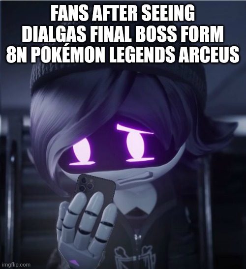 Isn't this true? | FANS AFTER SEEING DIALGAS FINAL BOSS FORM 8N POKÉMON LEGENDS ARCEUS | image tagged in uzi has seen cursed crap | made w/ Imgflip meme maker