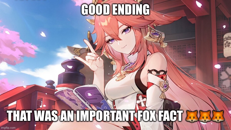 GOOD ENDING; THAT WAS AN IMPORTANT FOX FACT 🦊🦊🦊 | made w/ Imgflip meme maker