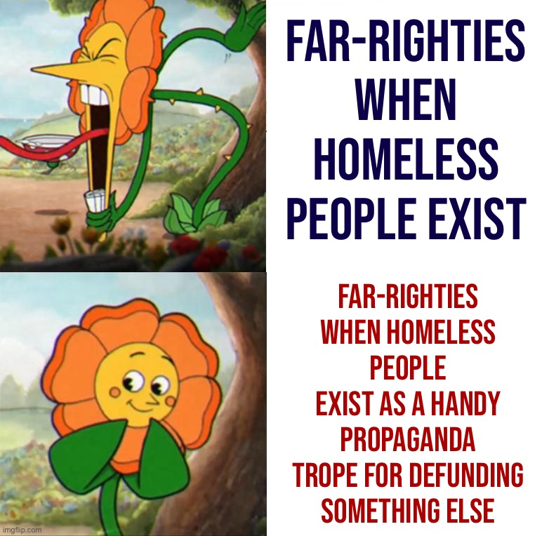 High Quality Far-righties love the homeless Blank Meme Template