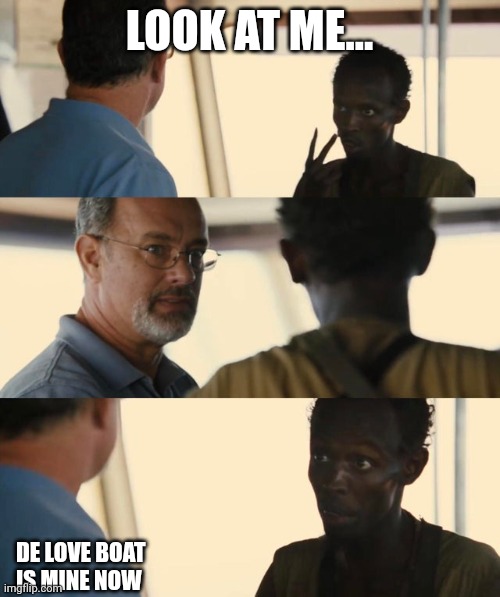 LOOK AT ME... DE LOVE BOAT IS MINE NOW | image tagged in fun,love,black t-shirt,pirates | made w/ Imgflip meme maker