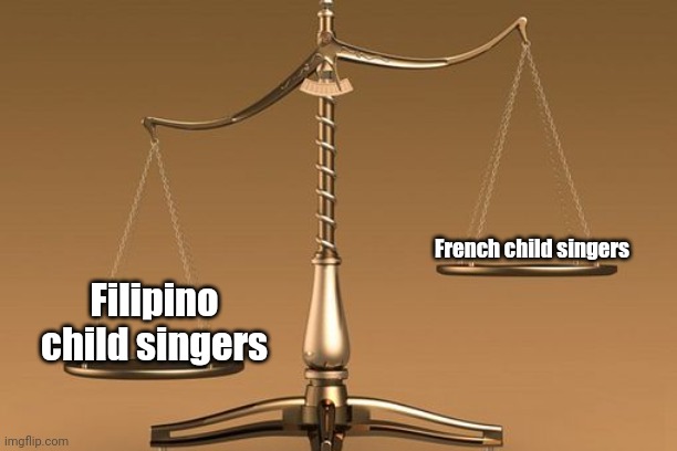 French child singers are way better than Kazakh and Filipino child singers | French child singers; Filipino child singers | image tagged in scales,memes,child singers,philippines,kazakhstan,french | made w/ Imgflip meme maker