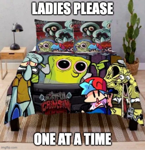 LADIES PLEASE; ONE AT A TIME | made w/ Imgflip meme maker