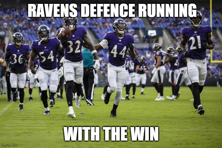Ravens | RAVENS DEFENCE RUNNING; WITH THE WIN | image tagged in baltimore ravens | made w/ Imgflip meme maker