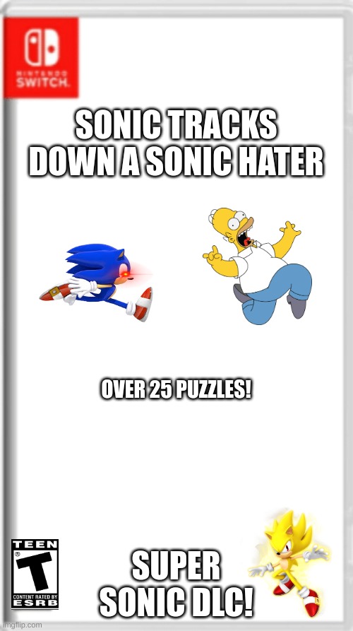 avalible on 12 21 64 | SONIC TRACKS DOWN A SONIC HATER; OVER 25 PUZZLES! SUPER SONIC DLC! | image tagged in nitendo switch blank cover | made w/ Imgflip meme maker