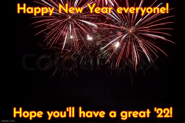 Say goodbye to 2022, and say welcome to 2023! | Happy New Year everyone! Hope you'll have a great '22! | image tagged in happy new year | made w/ Imgflip meme maker