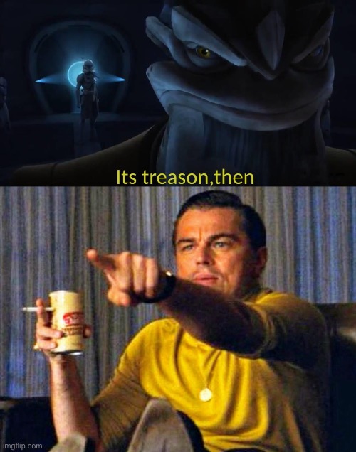 image tagged in it s treason then krell,leonardo dicaprio pointing at tv | made w/ Imgflip meme maker