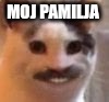 MOJ PAMILJA | made w/ Imgflip meme maker