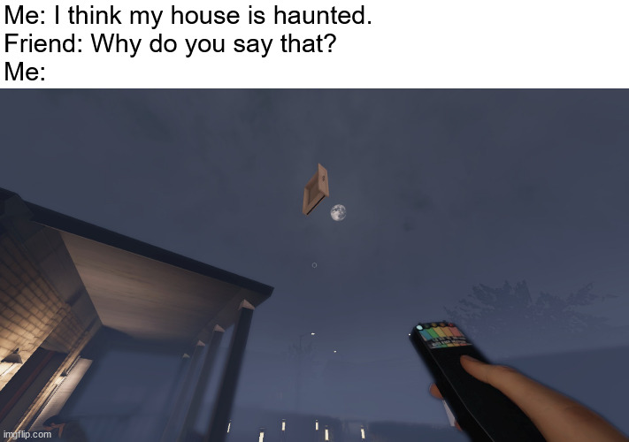 drawering some conclusions. | Me: I think my house is haunted.
Friend: Why do you say that?
Me: | image tagged in ghost | made w/ Imgflip meme maker