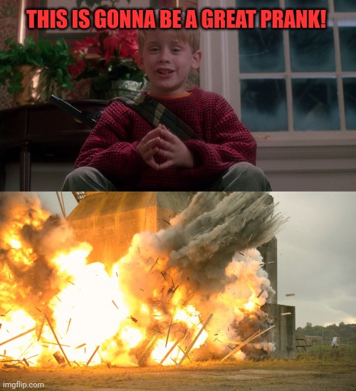 THIS IS GONNA BE A GREAT PRANK! | image tagged in home alone | made w/ Imgflip meme maker