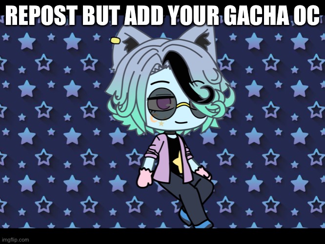 Repost but add ur OC! | REPOST BUT ADD YOUR GACHA OC | image tagged in meme | made w/ Imgflip meme maker