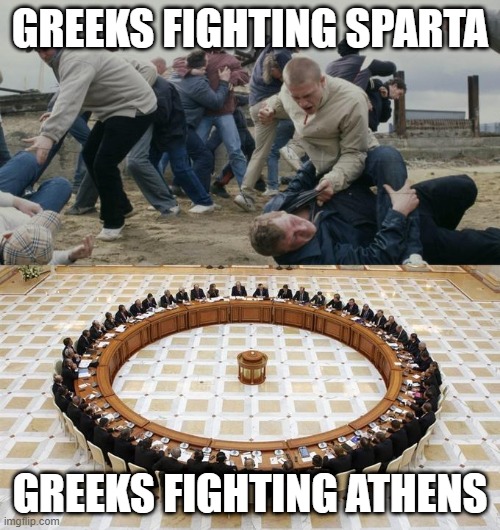 What are our fighting it? It's Sparta or Athens | GREEKS FIGHTING SPARTA; GREEKS FIGHTING ATHENS | image tagged in men discussing men fighting,memes | made w/ Imgflip meme maker