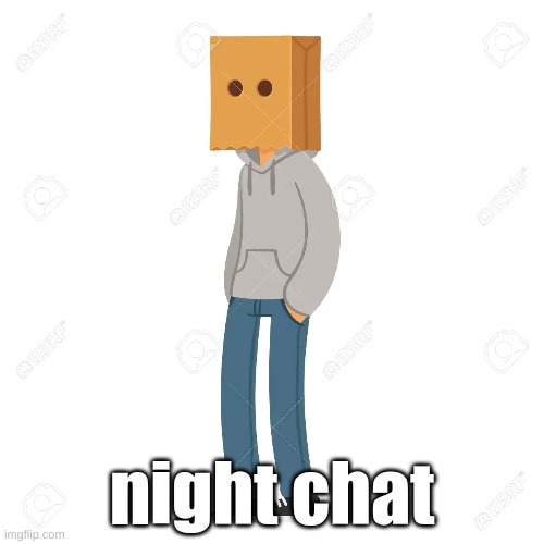 night chat | image tagged in jgdf | made w/ Imgflip meme maker