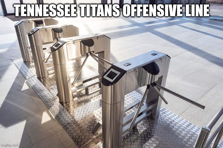 This Season Has Aged Like Milk | TENNESSEE TITANS OFFENSIVE LINE | image tagged in football,nfl | made w/ Imgflip meme maker