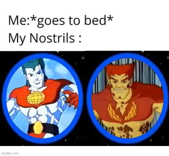 Going to Bed But My Nostrils | image tagged in captain planet,captain pollution | made w/ Imgflip meme maker