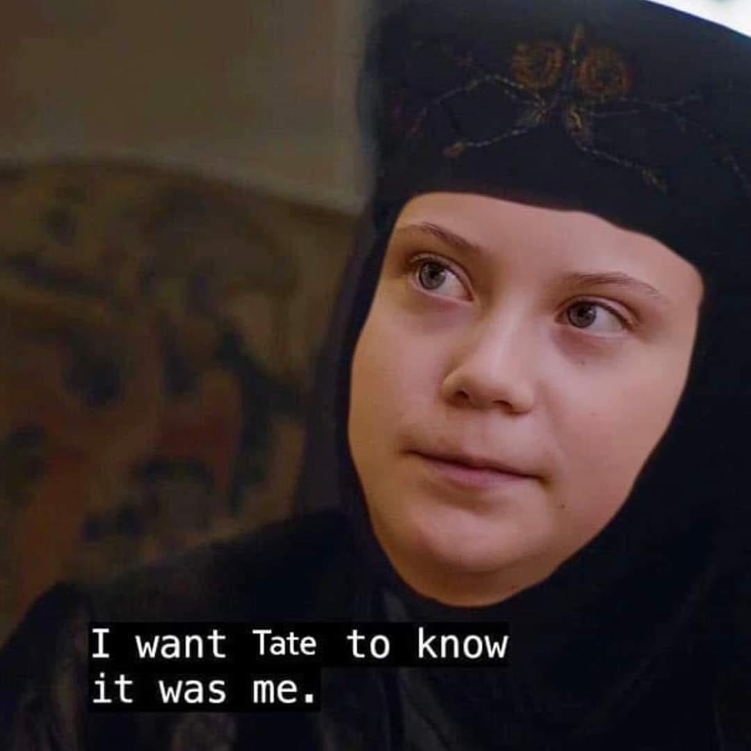 High Quality Greta I want Tate to know it was me Blank Meme Template