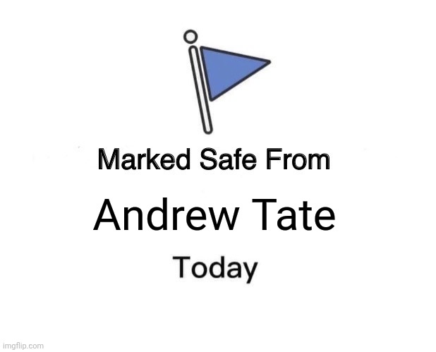 Marked Safe From | Andrew Tate | image tagged in memes,marked safe from | made w/ Imgflip meme maker