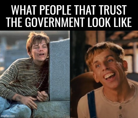 Some of ya are looking in the mirror right now. | WHAT PEOPLE THAT TRUST THE GOVERNMENT LOOK LIKE | image tagged in gilbert grape watching,simple jack | made w/ Imgflip meme maker