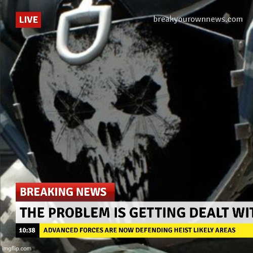 "This Payday gang will be stopped soon with these new advanced forces" -Citadel Mayor- | made w/ Imgflip meme maker