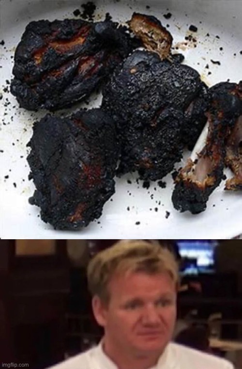 Burnt Chicken | image tagged in disgusted gordon ramsay | made w/ Imgflip meme maker
