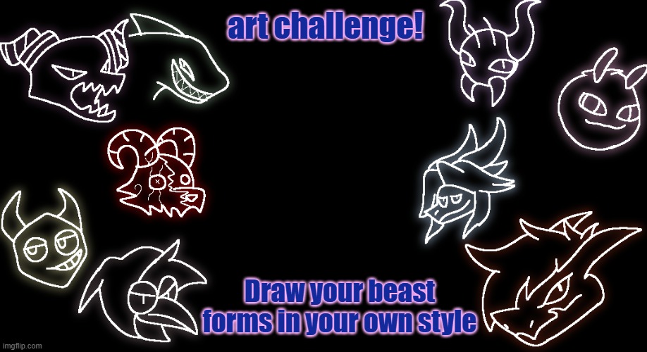 You can draw on paper or digitally! If you need reference points, ask meh | art challenge! Draw your beast forms in your own style | made w/ Imgflip meme maker