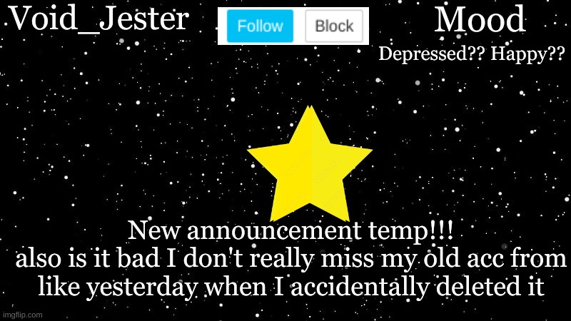 <3333 | Depressed?? Happy?? New announcement temp!!!
also is it bad I don't really miss my old acc from like yesterday when I accidentally deleted it | image tagged in jesters announcement temp | made w/ Imgflip meme maker