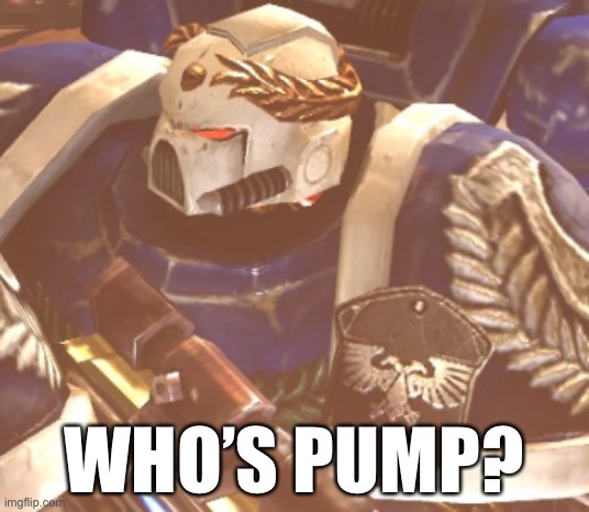 What? | WHO’S PUMP? | image tagged in what,darmug | made w/ Imgflip meme maker