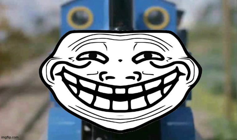 Thomas the troll engine | image tagged in thomas o face,troll face | made w/ Imgflip meme maker