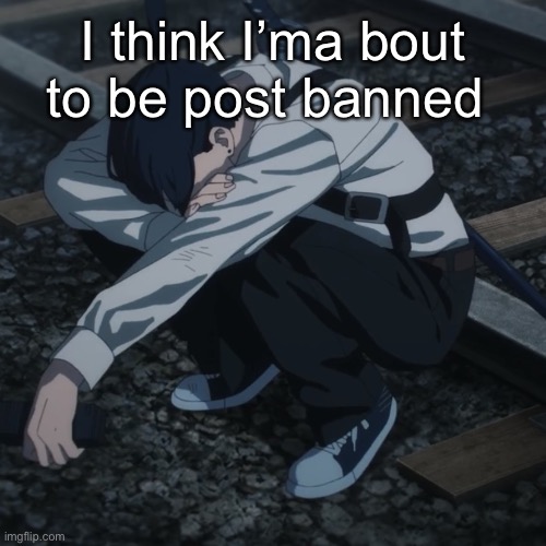 Aki | I think I’ma bout to be post banned | image tagged in aki | made w/ Imgflip meme maker