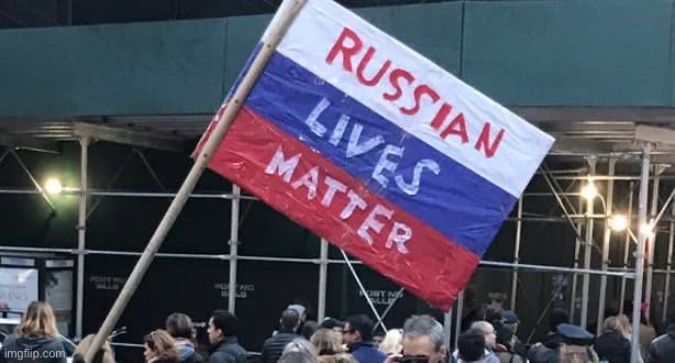 Russian lives matter | image tagged in russian lives matter | made w/ Imgflip meme maker