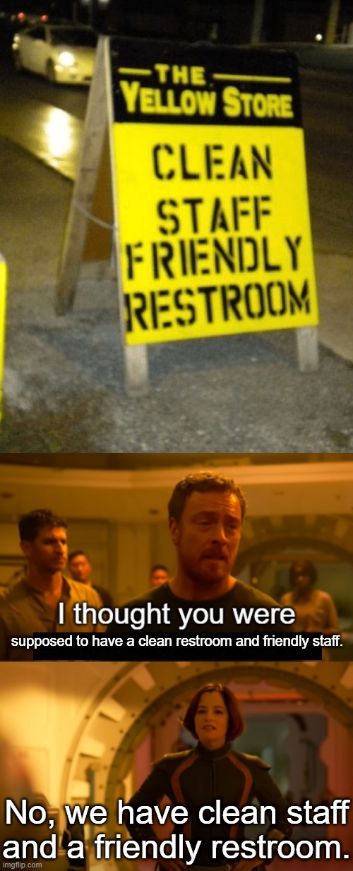 Clean staff, friendly restroom | supposed to have a clean restroom and friendly staff. No, we have clean staff and a friendly restroom. | image tagged in i thought you were supposed to be dead blank bottom panel,restroom,staff,stupid signs | made w/ Imgflip meme maker