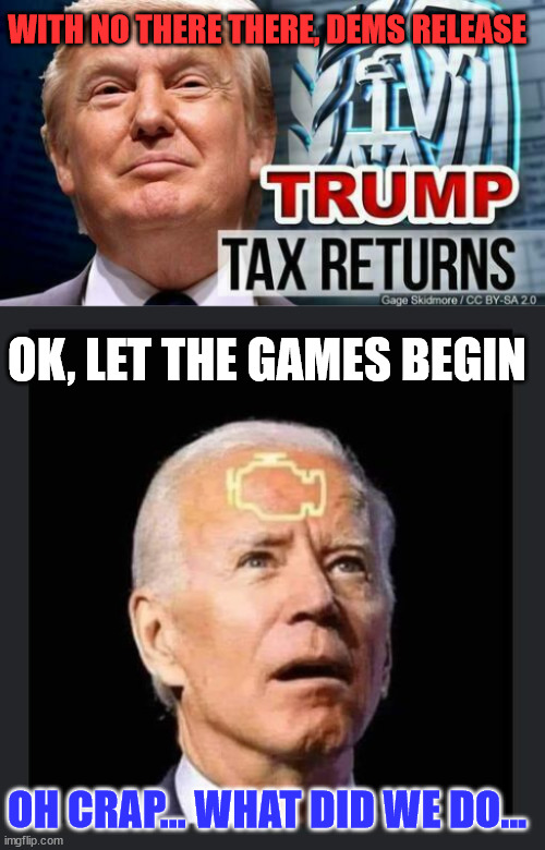 The GOP needs to turn the now-'weaponized' IRS on the Biden Crime family for starters... | WITH NO THERE THERE, DEMS RELEASE; OK, LET THE GAMES BEGIN; OH CRAP... WHAT DID WE DO... | image tagged in corrupt,democrats,payback | made w/ Imgflip meme maker