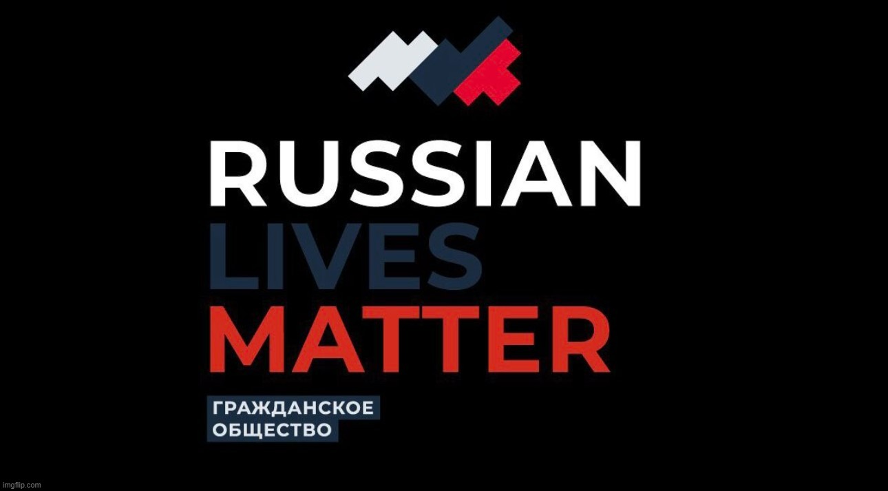 Russian Lives Matter | image tagged in russian lives matter | made w/ Imgflip meme maker