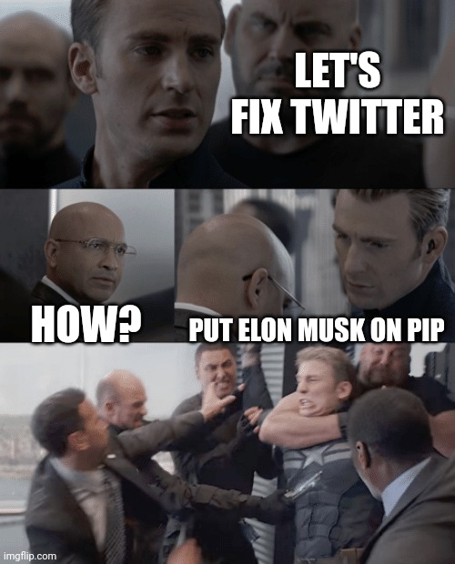 Elon Musk should get PIP'ed | LET'S FIX TWITTER; HOW? PUT ELON MUSK ON PIP | image tagged in captain america elevator,elon musk,twitter | made w/ Imgflip meme maker