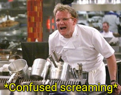 High Quality Gordon Ramsay Confused Screaming Blank Meme Template